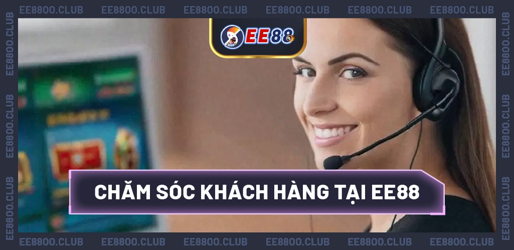 Chăm sóc khách hàng tại EE88