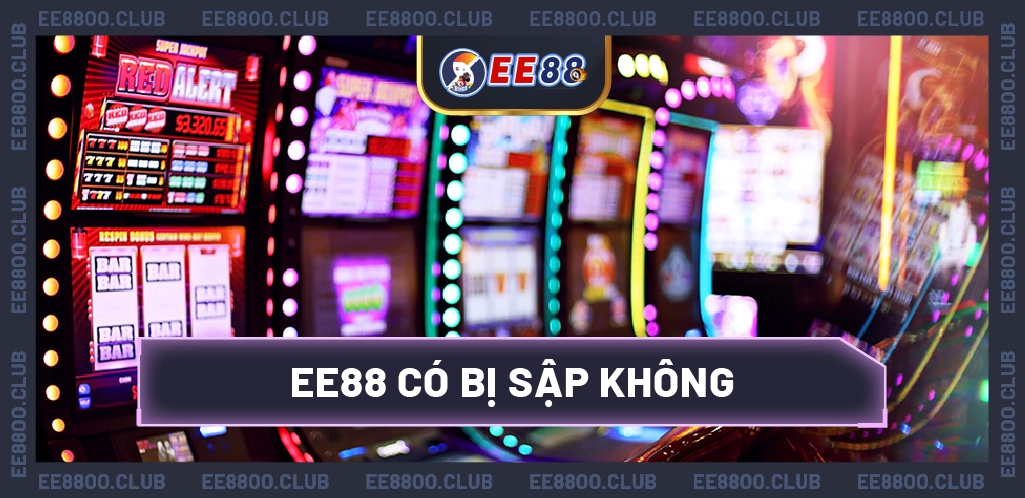 EE88 có bị sập không