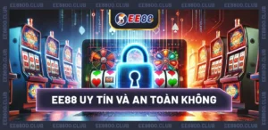 EE88 uy tín và an toàn không