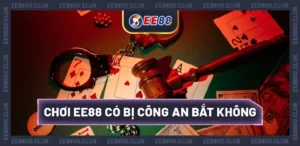 chơi EE88 có bị công an bắt không